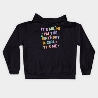 Its Me Hi Im The Birthday Girl Its Me birthday party Kids Hoodie